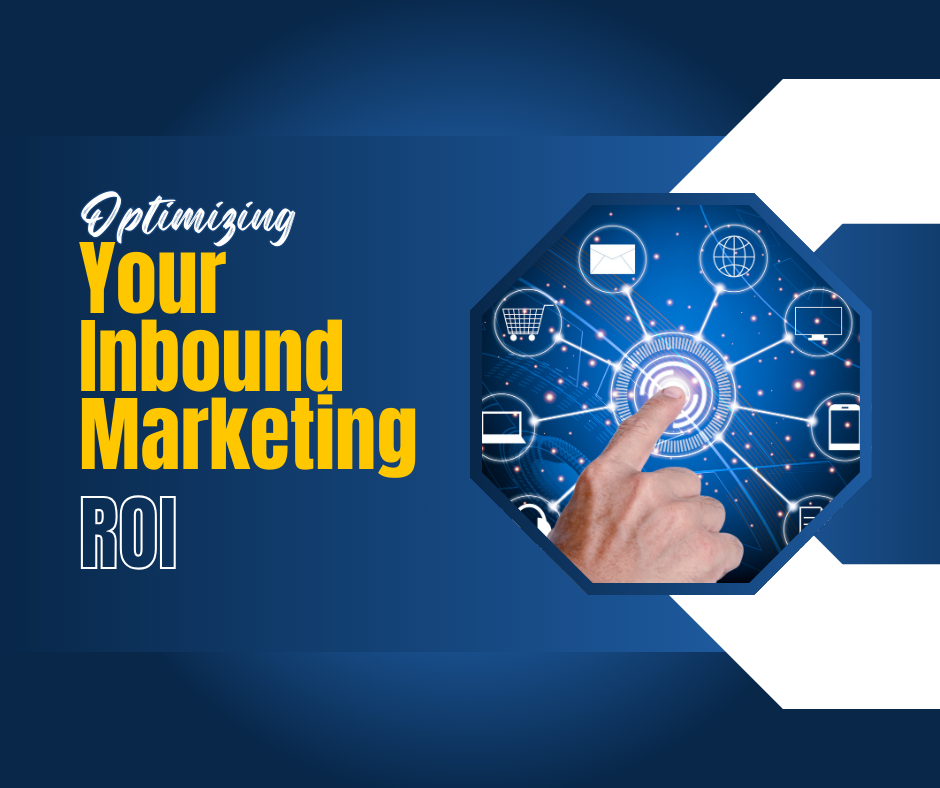 Optimizing Your Inbound Marketing ROI