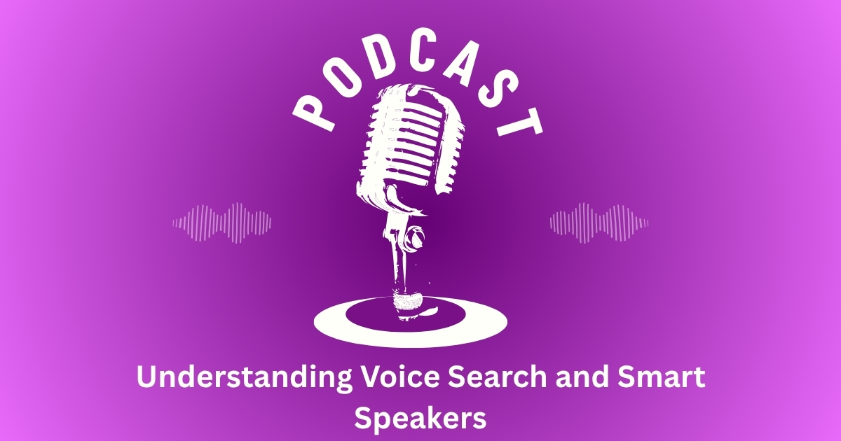 Understanding Voice Search and Smart Speakers
