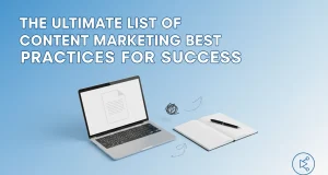 The Ultimate List of Content Marketing Best Practices for Success Content Marketing Best Practices