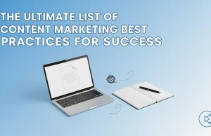 The Ultimate List of Content Marketing Best Practices for Success Content Marketing Best Practices