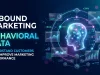 Inbound Marketing Behavioral Data: Understand Customers and Boost Performance Inbound Marketing Behavioral Data Understand Customers and Boost Performance